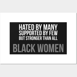 Hated By Many, Supported by Few, But Stronger Than All | Black Women Posters and Art